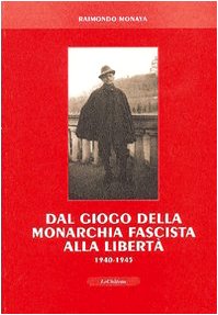 Dal giogo della monarchia fascista alla libertà 1940-1945
