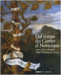 Dal tempo dei Corner al Novecento. Opere dalle collezioni della …