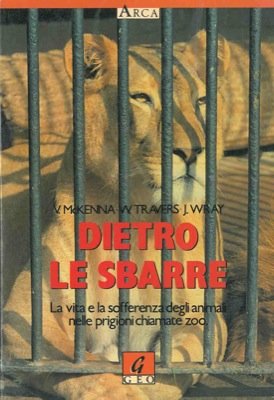 Dietro le sbarre :La vita e la sofferenza degli animali …