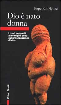 Dio è nato donna. I ruoli sessuali alle origini della …