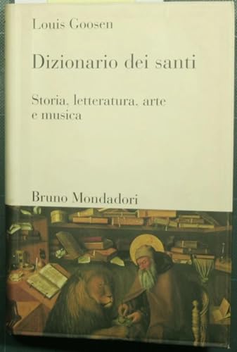 Dizionario dei santi. Storia, letteratura, arte e musica