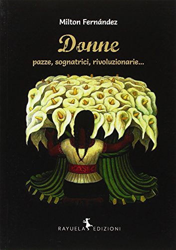 Donne (pazze, sognatrici, rivoluzionarie...)