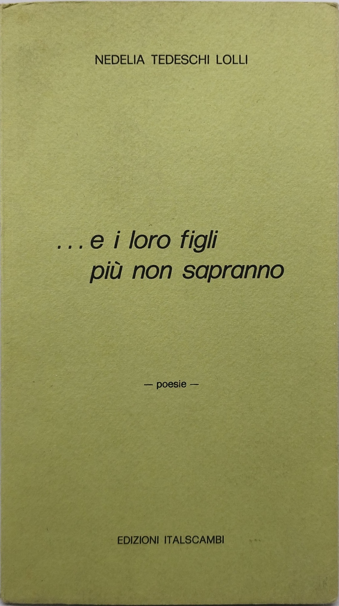 e i loro figli più non sapranno poesie nedelia tedeschi …