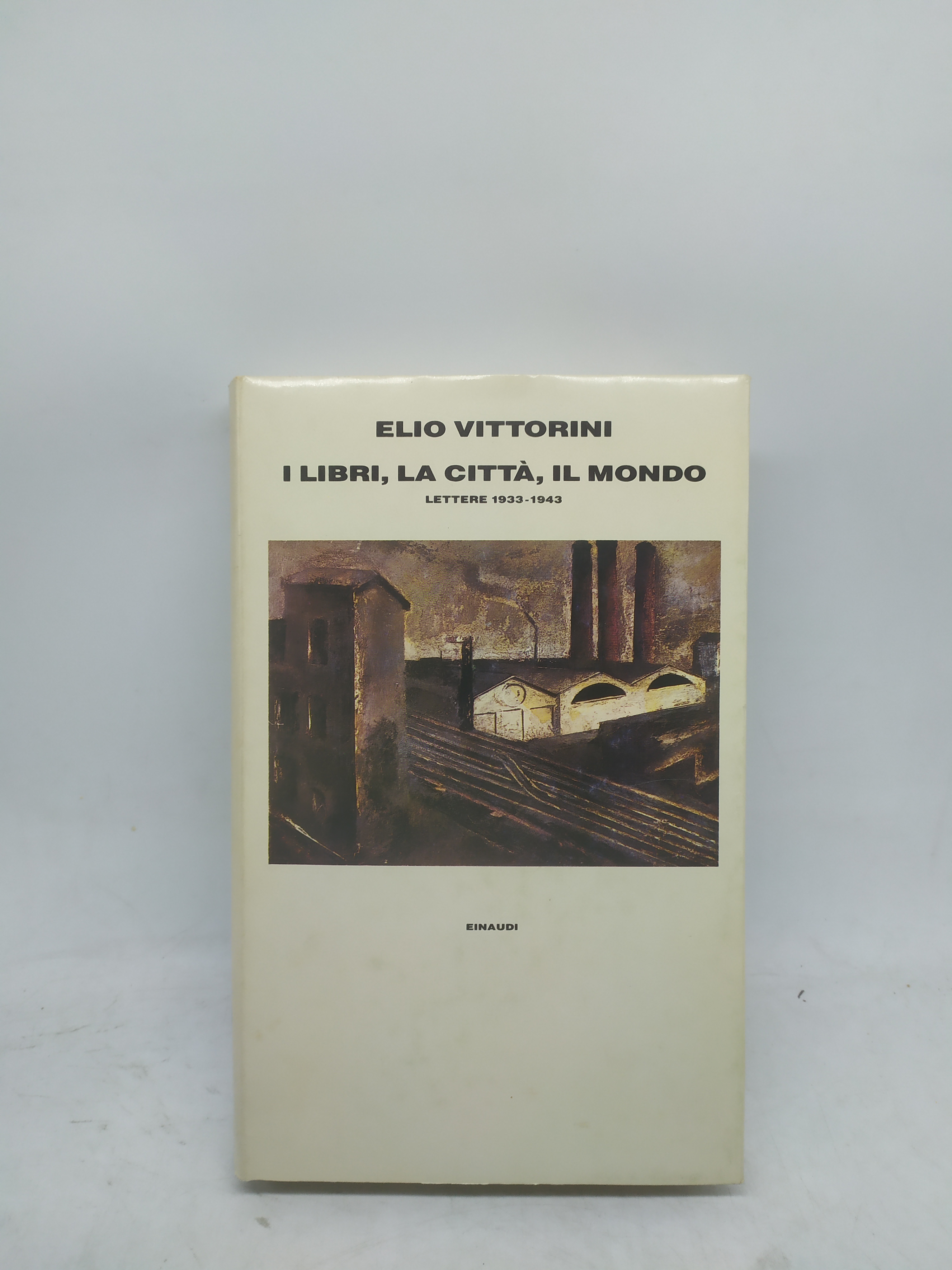elio vittorini i libri la città il mondo lettere 1933-1943 …