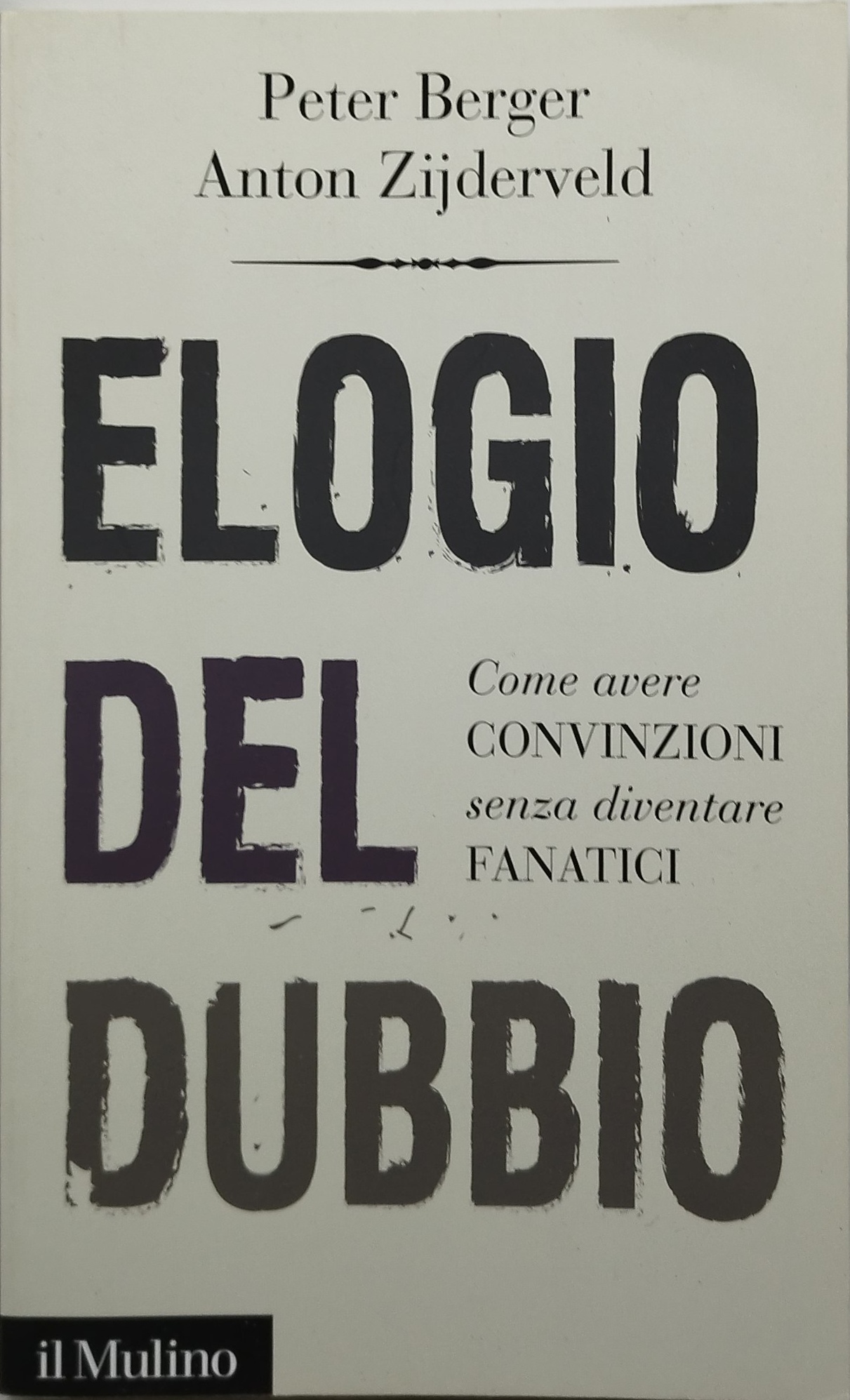 elogio del dubbio come avere convinzioni senza diventare fanatica