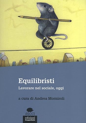 Equilibristi. Lavorare nel sociale, oggi