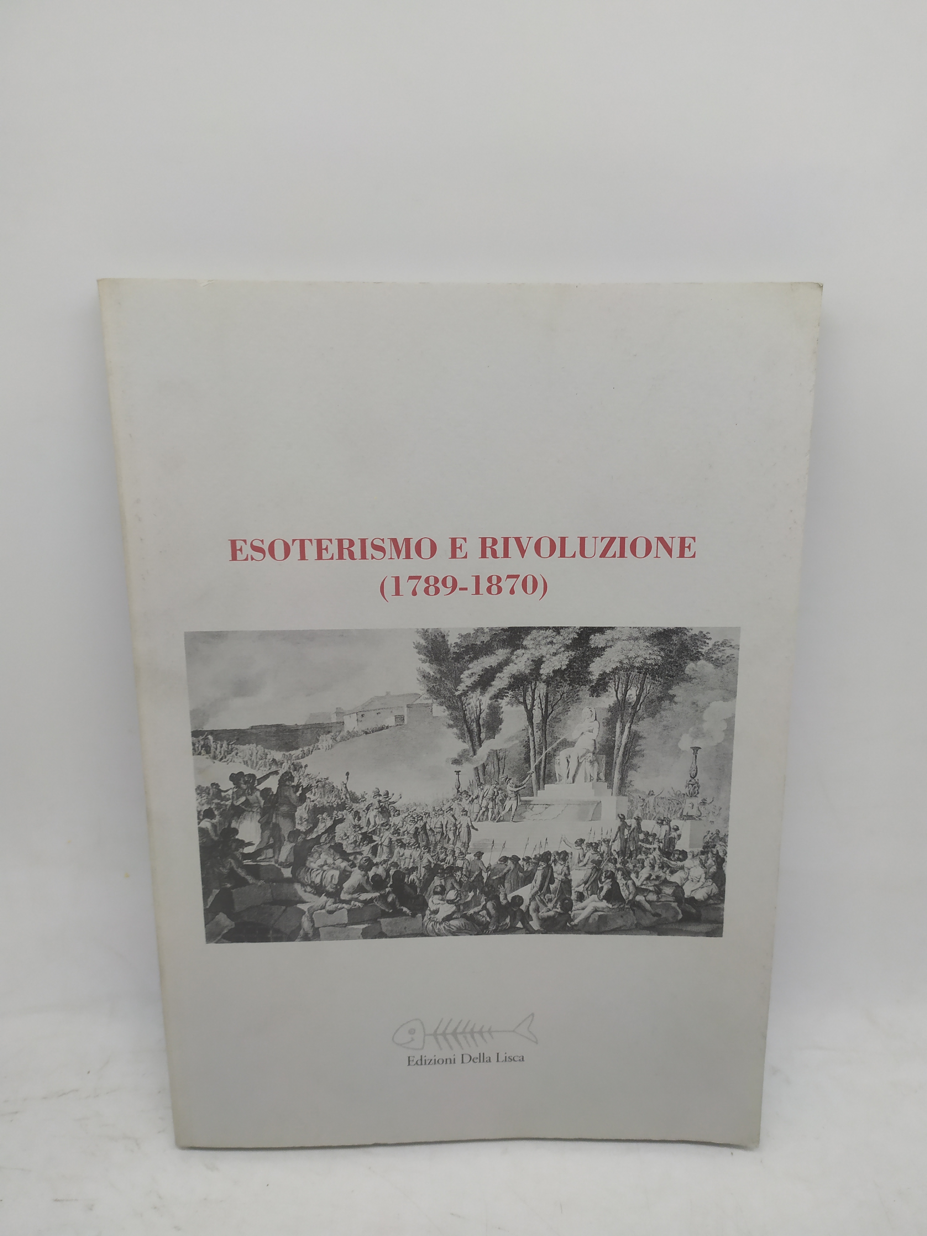 esoterismo e rivoluzione 1789-1870 edizioni della lisca