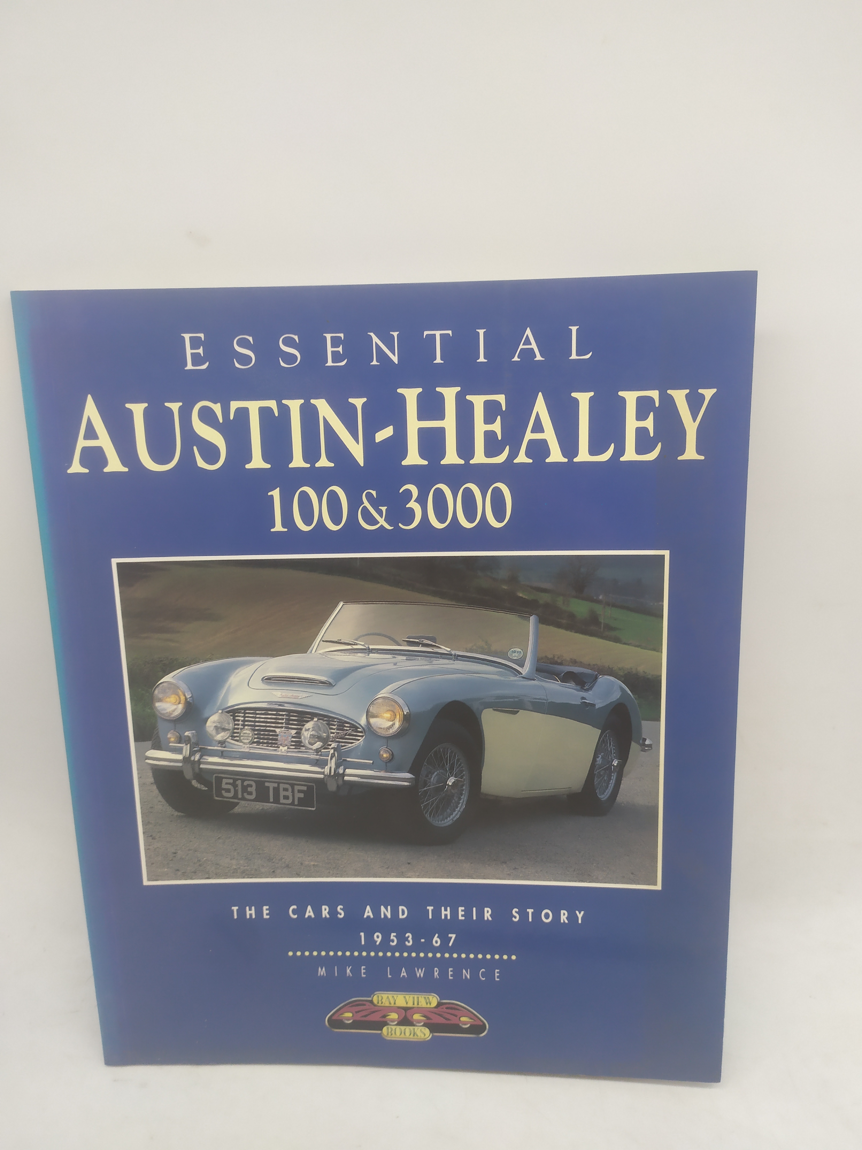 essential austin healey 100 &amp; 3000 the cars and their …