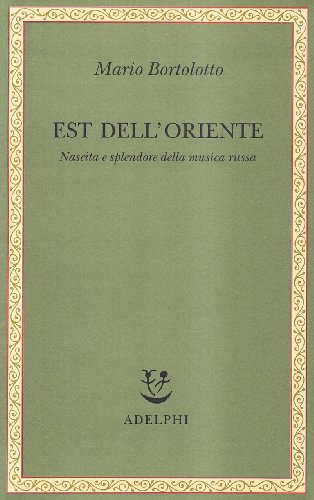 Est dell'Oriente. Nascita e splendore della musica russa