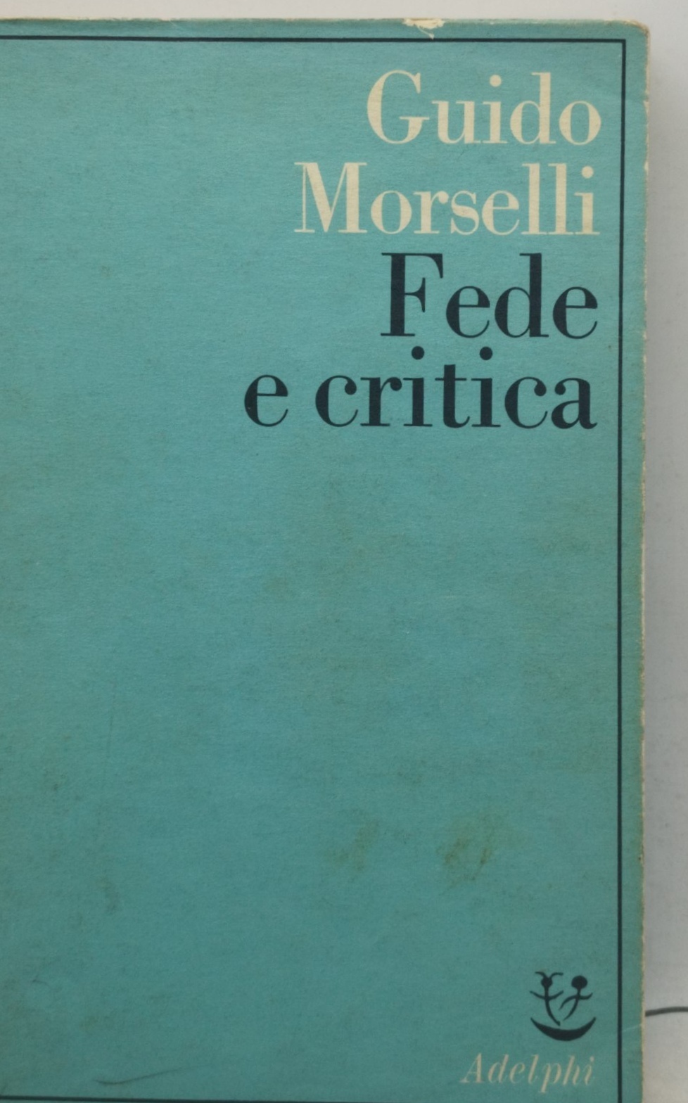 fede e critica guido morselli adelphi