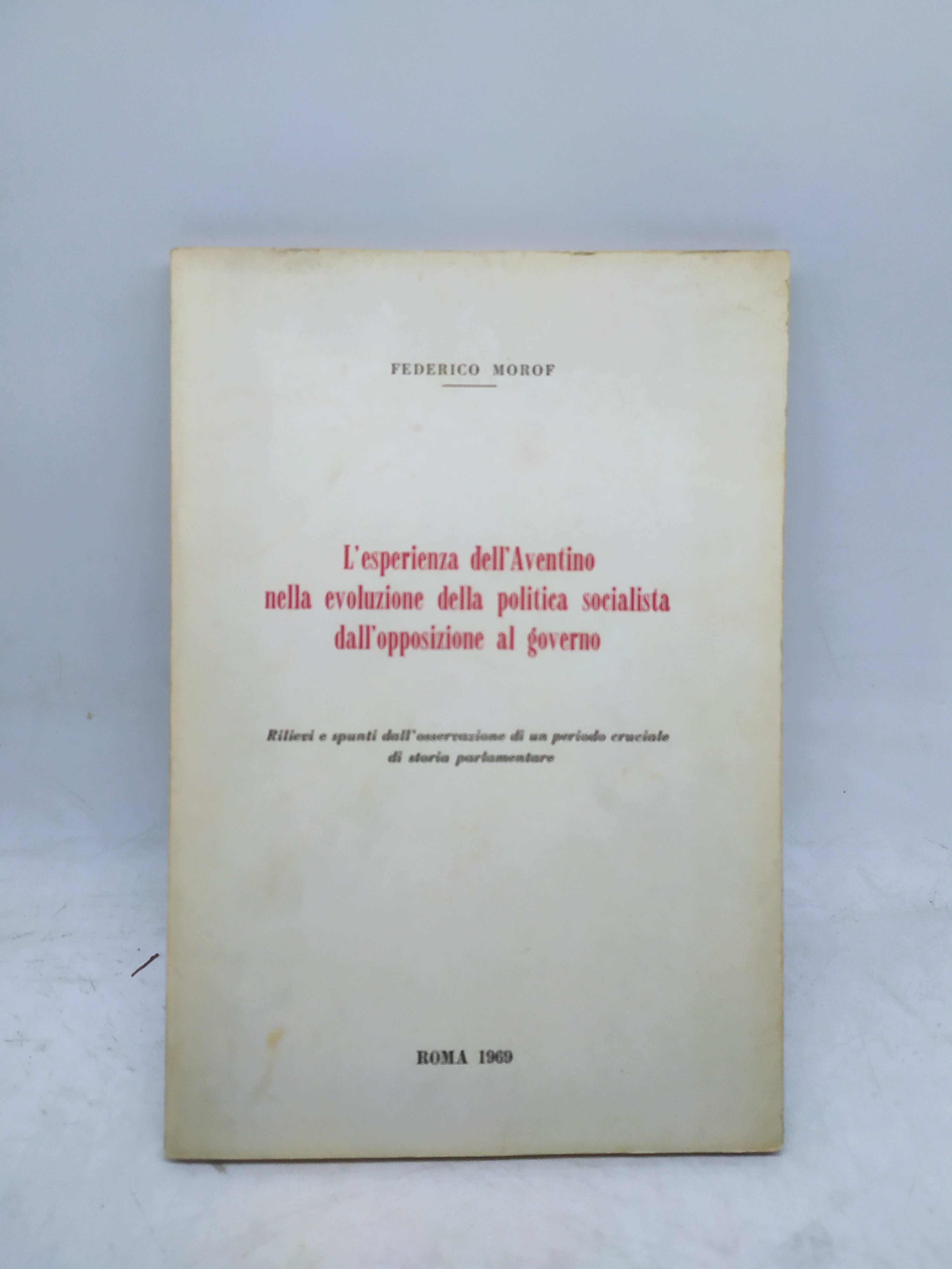 federico morof l'esperienza dell'aventino nella evoluzione della politica socialista dall'opposizione …