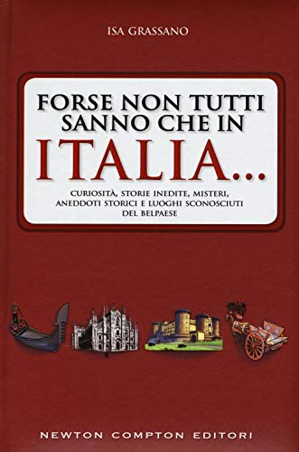 Forse non tutti sanno che in Italia... Curiosità, storie inedite, …
