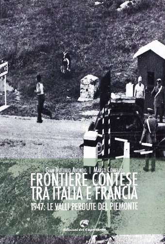 Frontiere contese tra Italia e Francia. 1947: le valli perdute …