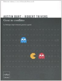 Geni in conflitto. La biologia degli elementi genetici egoisti