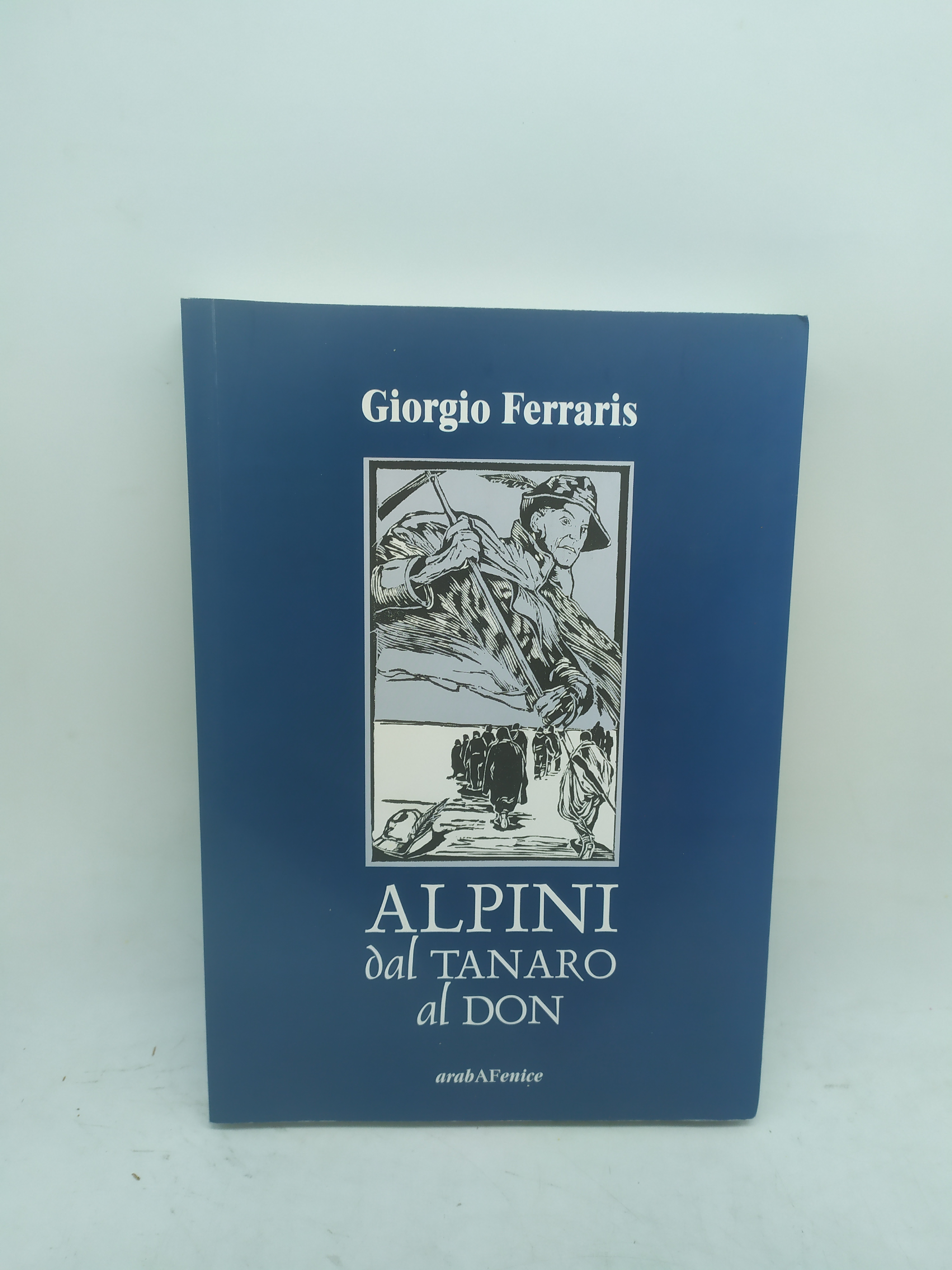 giorgio ferraris alpini dal tanaro al don araba fenice