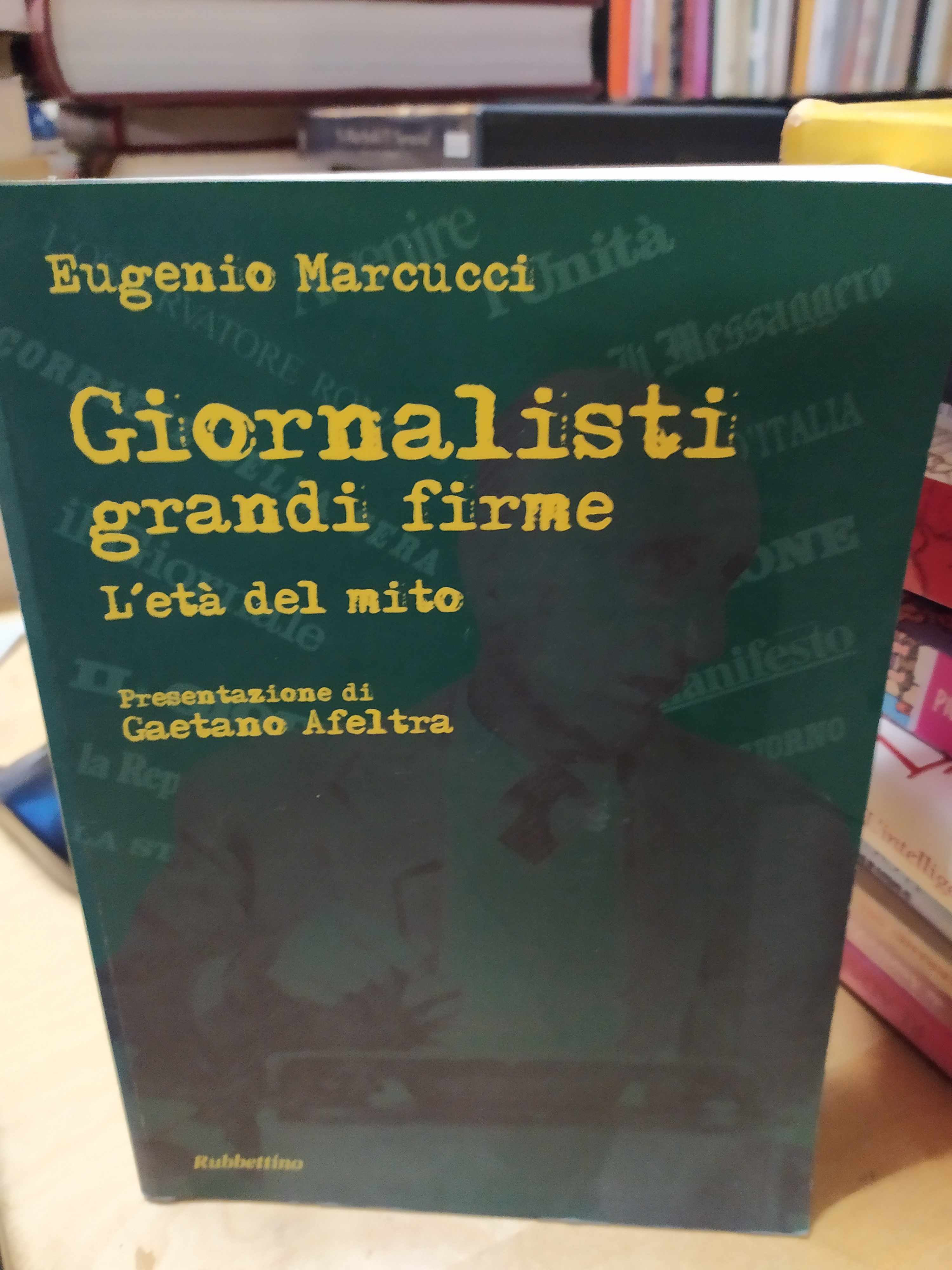 giornalisti grandi firme l'eta' del mito presentazione di gaetano afeltra