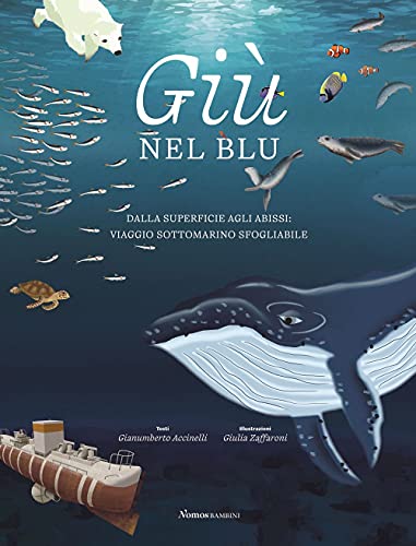Giù nel blu. Dalla superficie agli abissi: viaggio sottomarino sfogliabile. …