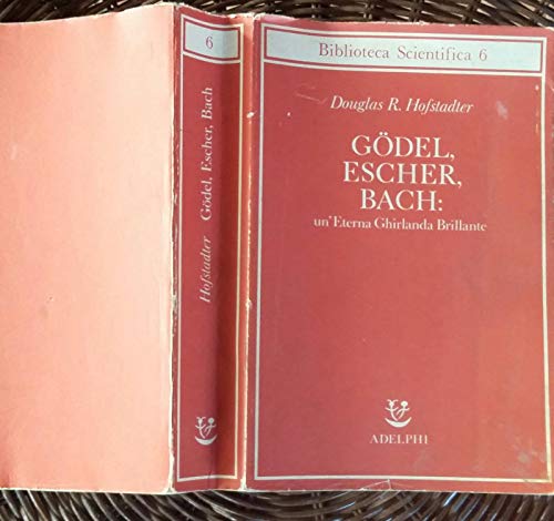 GODEL,ESCHER, BACH: un’eterna ghirlanda brillante. Una fuga metaforica su menti …