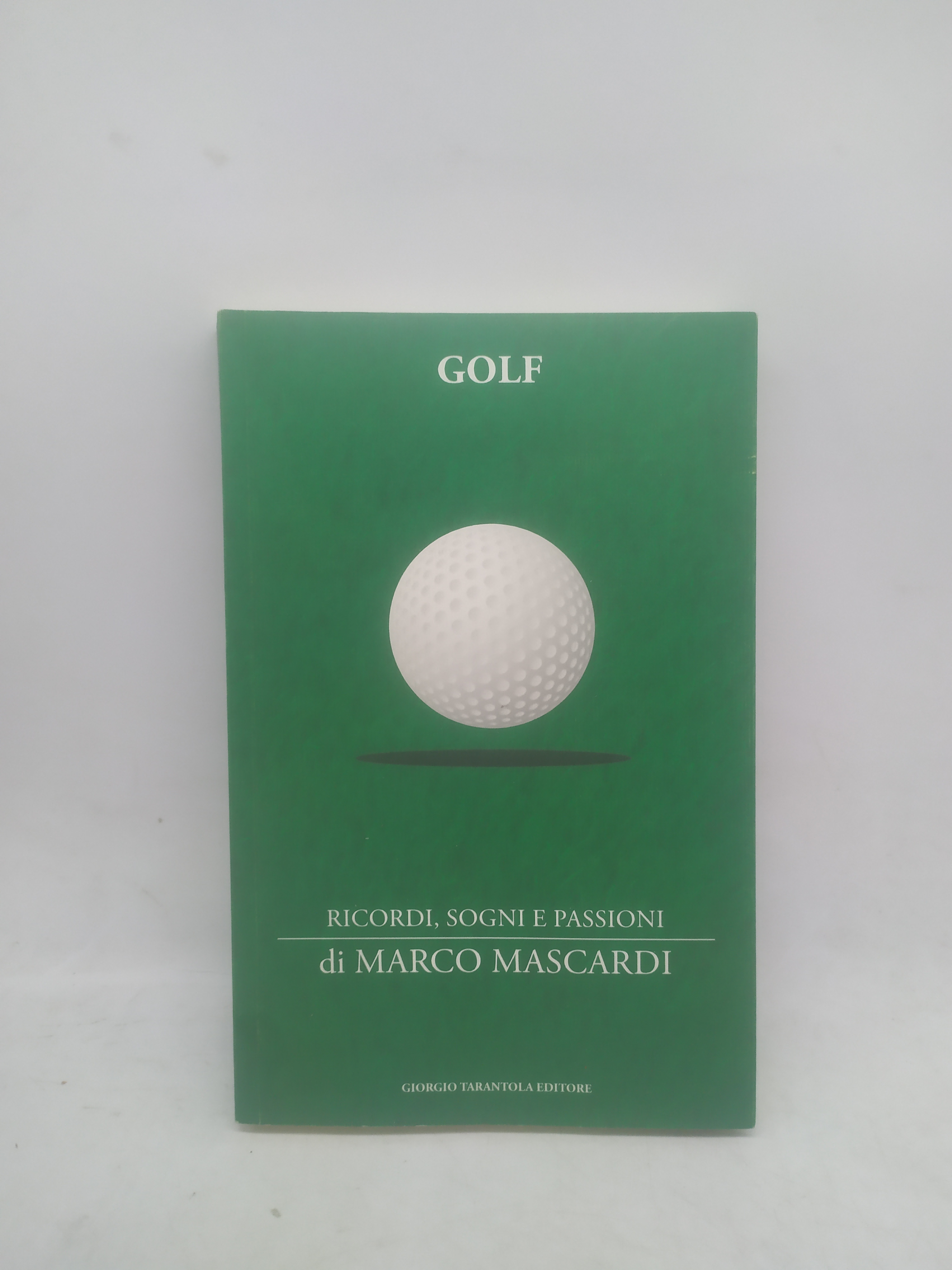 golf ricordi sogni e passioni di marco mascardi