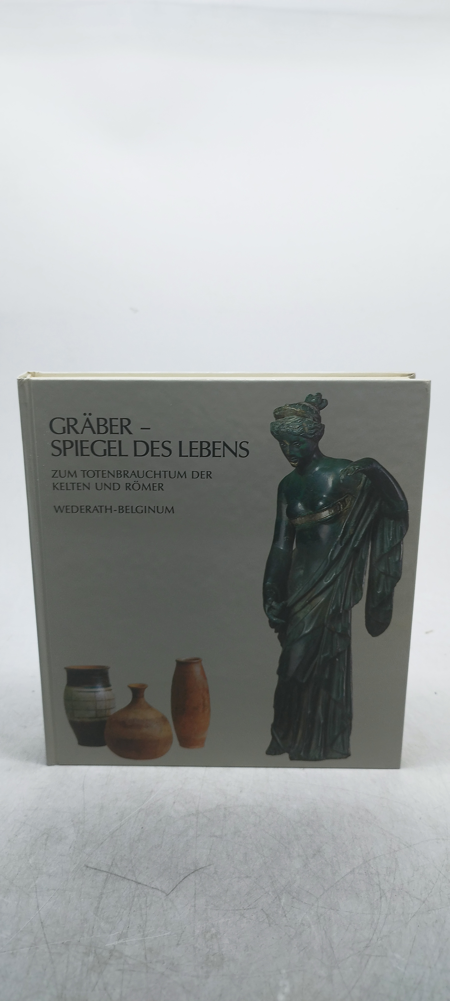 graber spiegel des lebens zum totenbrauchtum der kelten und romer