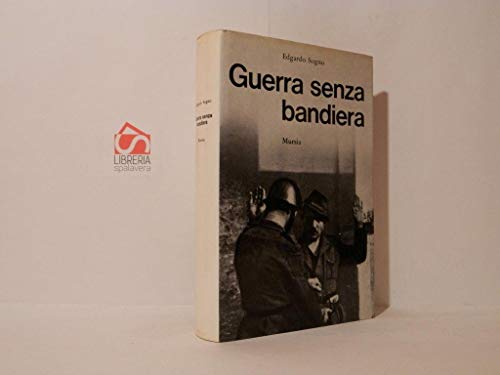GUERRA SENZA BANDIERA. Cronache della "Franchi" nella Resistenza.