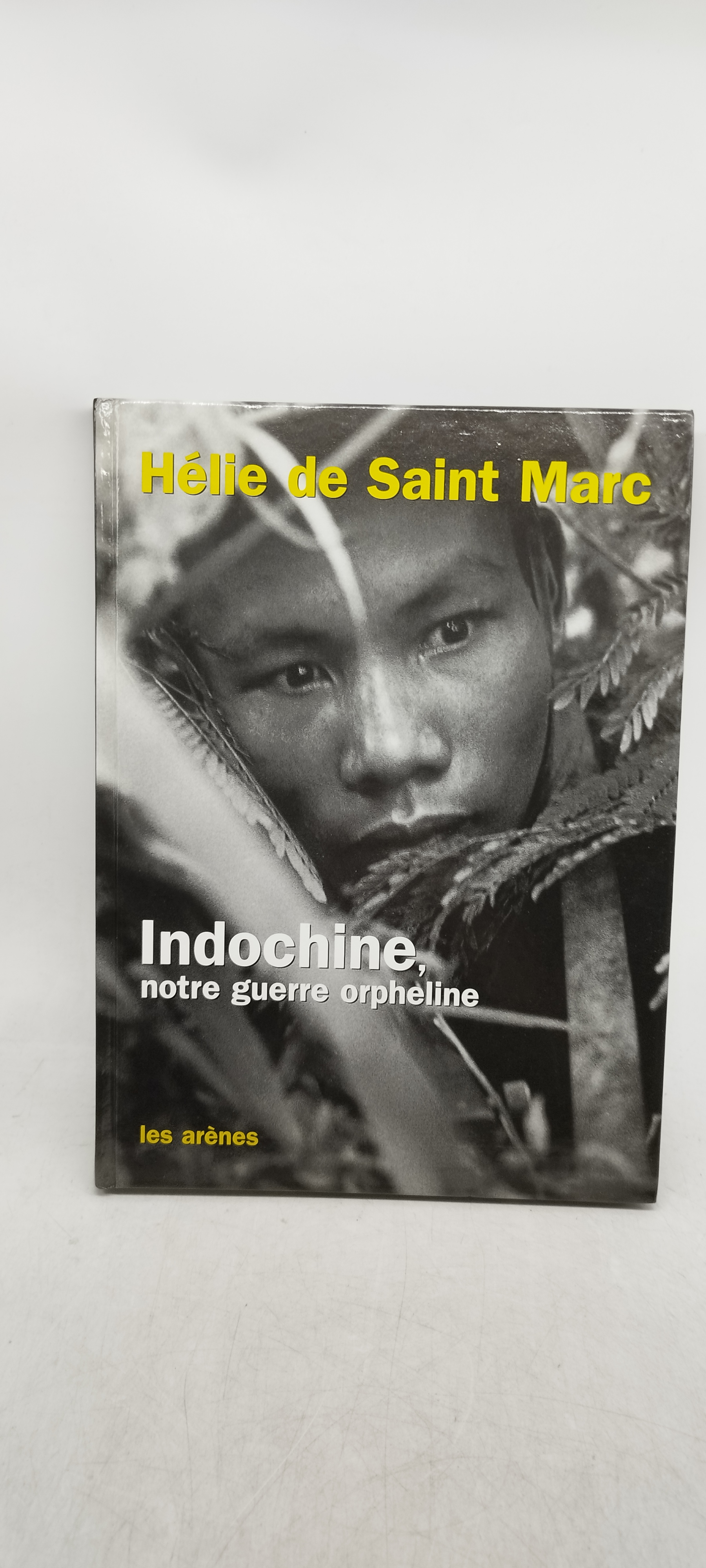 helie de saint marc indochine notre guerre orpheline les arenes