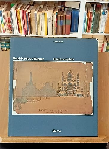 Hendrik Petrus Berlage. Opera completa. Ediz. illustrata