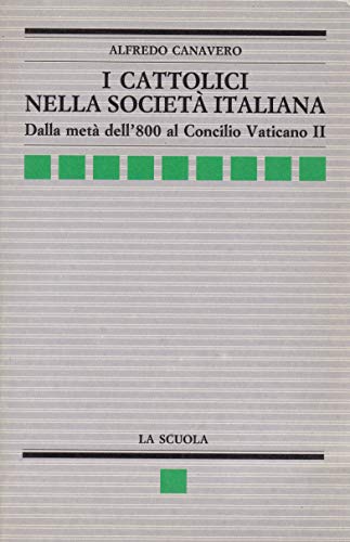 I cattolici nella società italiana. Dalla metà dell'800 al Concilio …