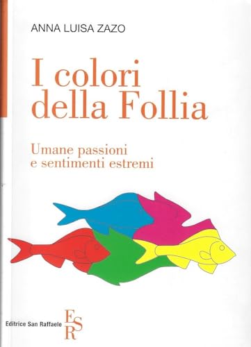 I colori della follia. Umane passioni e sentimenti estremi