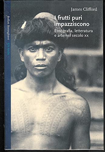 I frutti puri impazziscono. Etnografia, letteratura e arte nel XX …