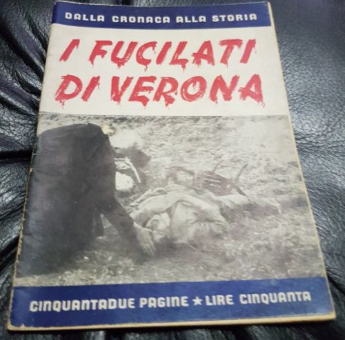 I fucilati di Verona (Edizioni Italstampa - anno 1951 - …