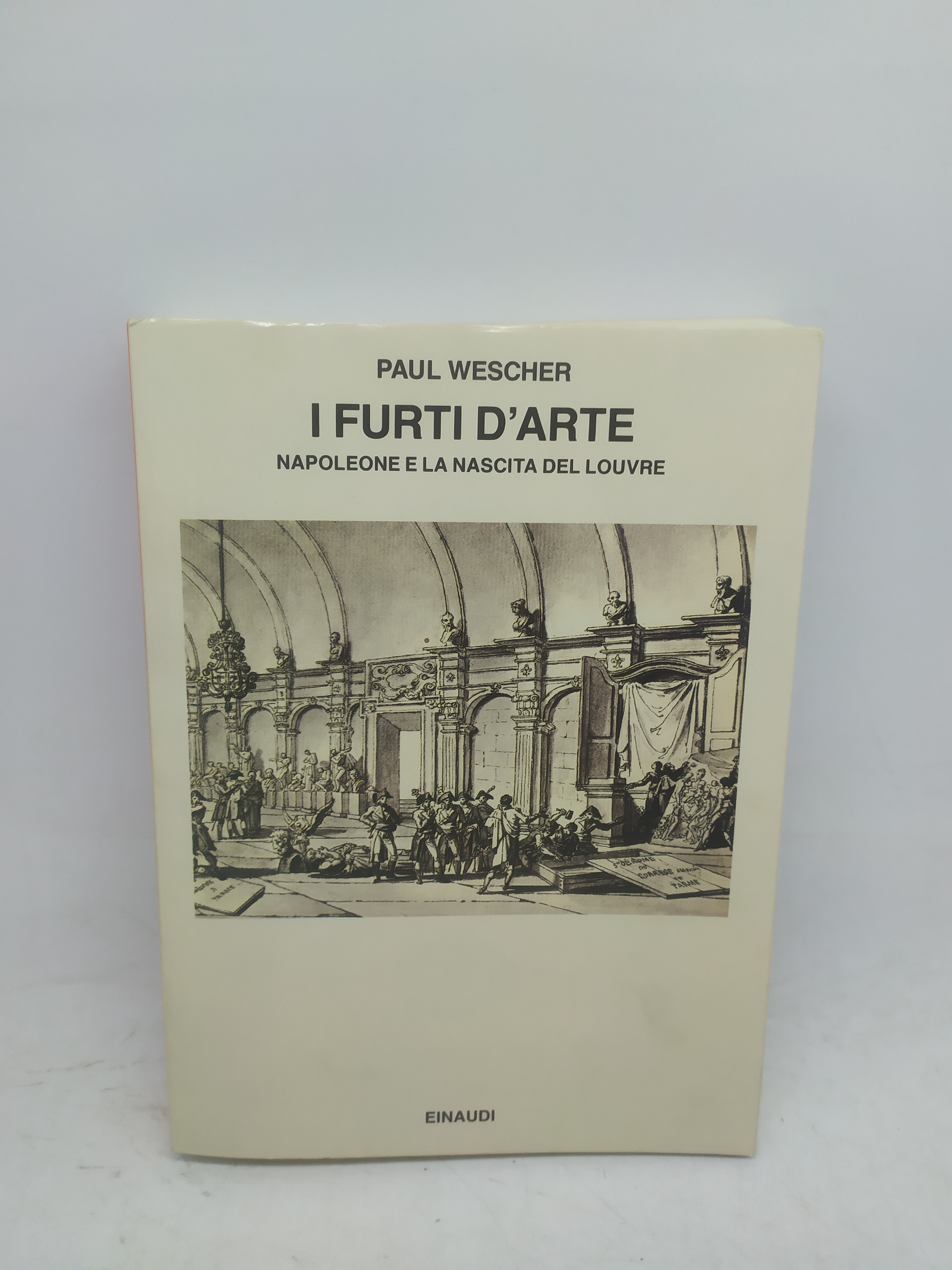 i furti d'arte einaudi napoleone e la nascita del louvre …