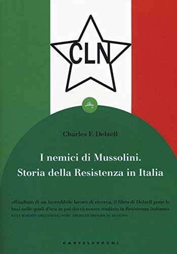 I nemici di Mussolini. Storia della resistenza armata al regime …