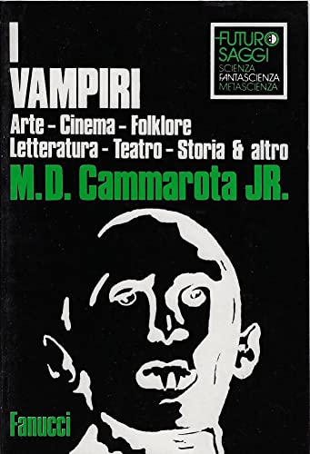 I vampiri. Arte cinema folklore letteratura teatro storia e altro