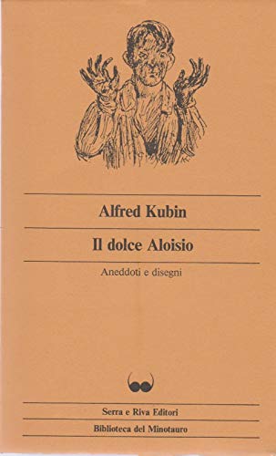 Il dolce Aloisio. Aneddoti e disegni