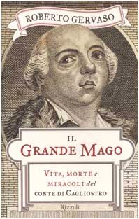 Il grande mago. Vita, morte e miracoli del conte di …