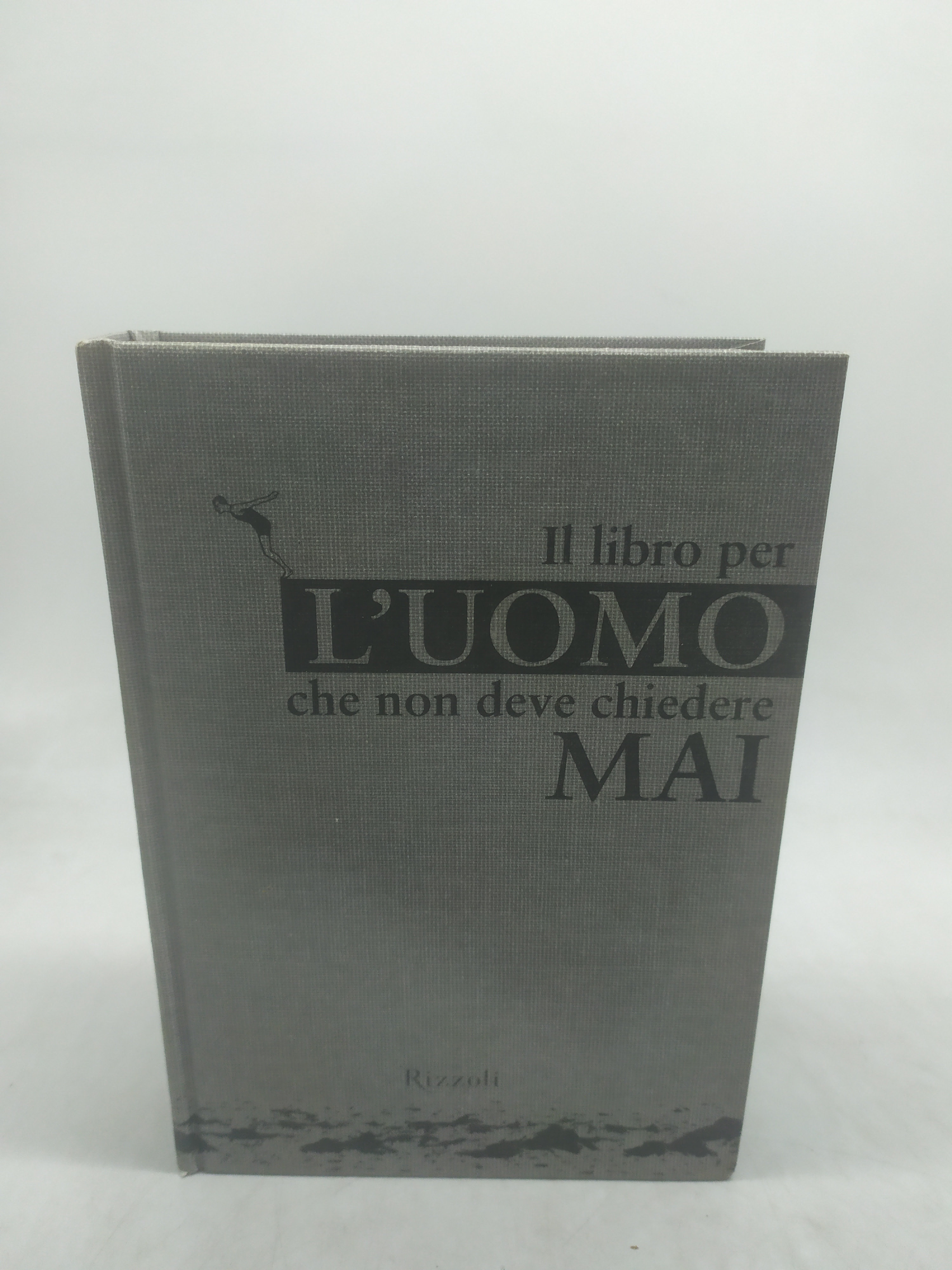 il libro per l'uomo che non deve chiedere mai rizzoli