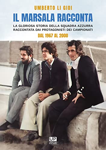 Il marsala racconta. La gloriosa storia della squadra azzurra raccontata …