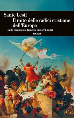 Il mito delle radici cristiane dell'Europa. Dalla Rivoluzione francese ai …