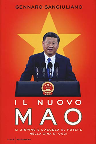 Il nuovo Mao. Xi Jinping e l'ascesa al potere nella …