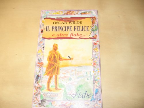 Il principe felice e altre fiabe Wilde, Oscar and Della …