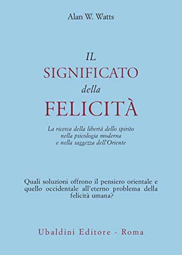 Il significato della felicità. La ricerca della libertà dello spirito …