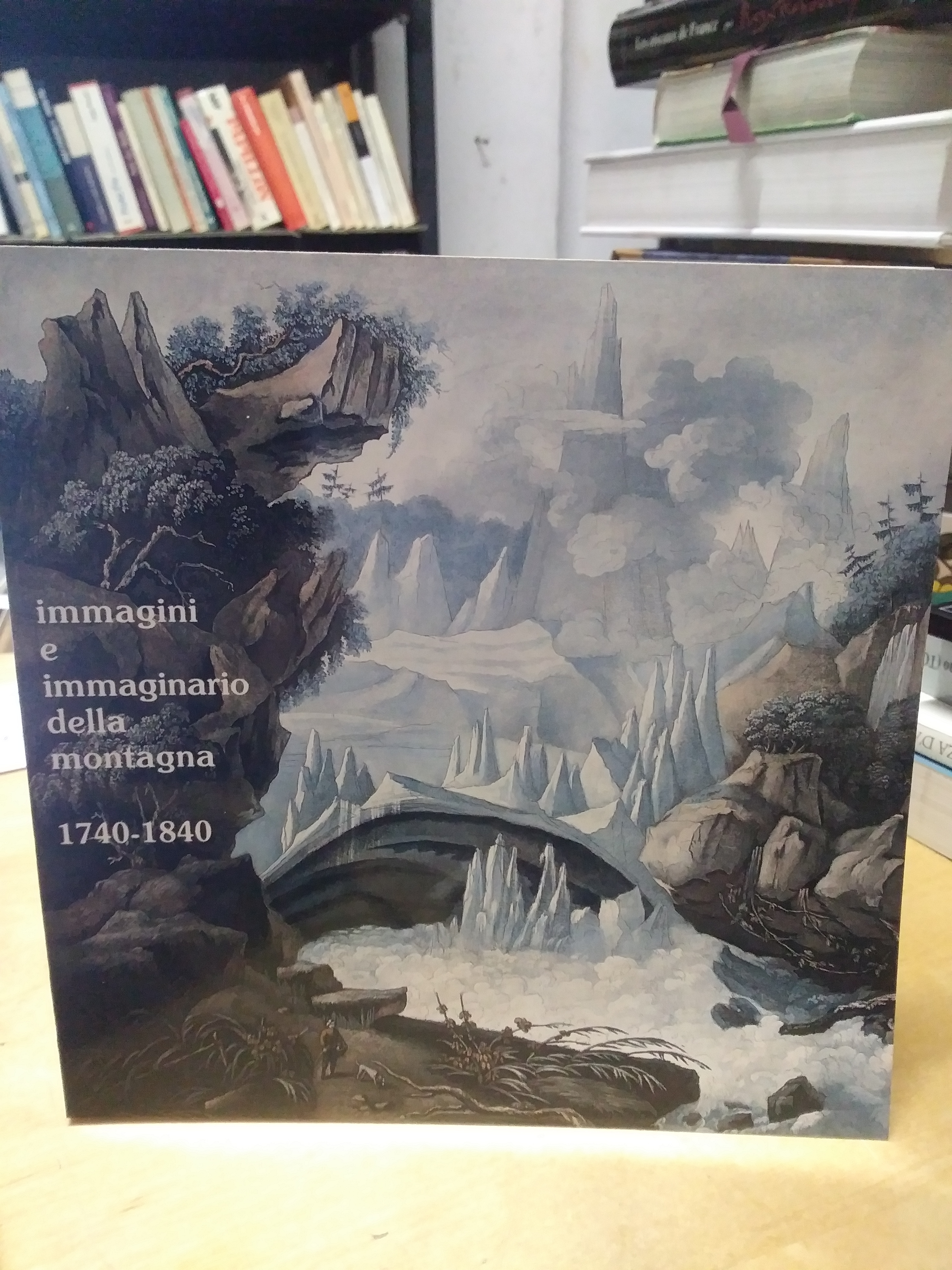 immagini e immaginario della montagna 1740-1840