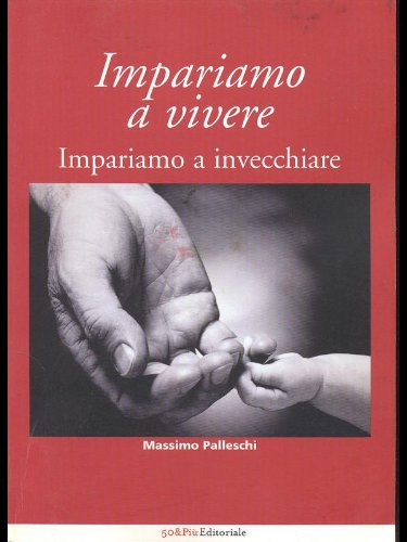 Impariamo a vivere - Impariamo a invecchiare