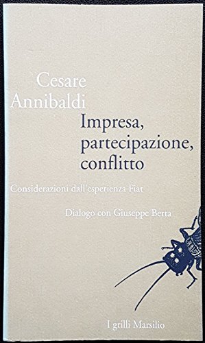 Impresa, partecipazione, conflitto. Considerazioni dall'esperienza Fiat. Dialogo con Giuseppe Berta