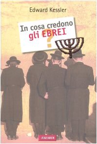 In cosa credono gli ebrei? Kessler, Edward and Pece, L