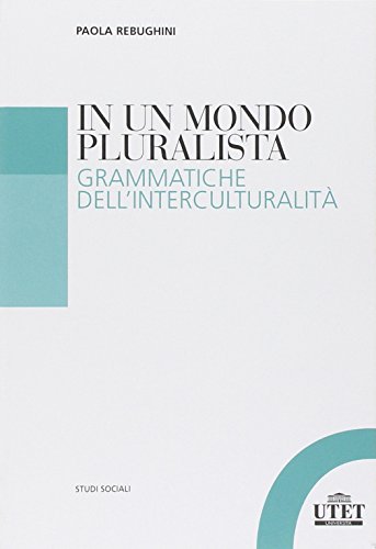 In un mondo pluralista. Grammatiche dell'interculturalità