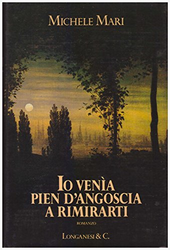 Io venía pien d'angoscia a rimirarti
