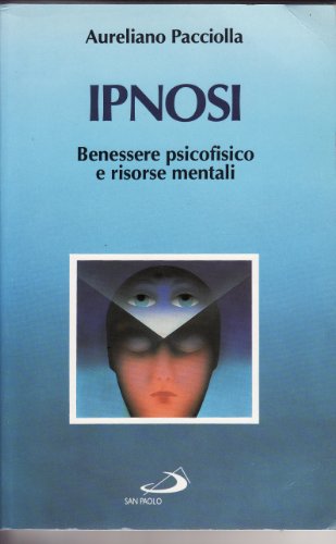 Ipnosi. Benessere psicofisico e risorse mentali