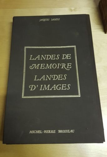 JACQUES SARGOS MICHEL PIERRE BROSSEAU LANDES DE MEMOIRE LANDES D'IMAGES